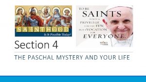 Section 4 THE PASCHAL MYSTERY AND YOUR LIFE