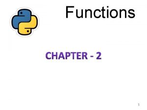 Functions 1 Functions in Python Function is a