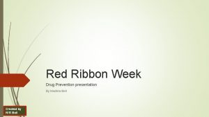 Red Ribbon Week Drug Prevention presentation By Madrea