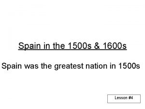 Spain in the 1500 s 1600 s Spain