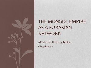 THE MONGOL EMPIRE AS A EURASIAN NETWORK AP