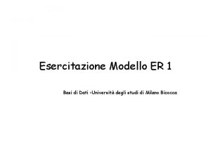 Esercitazione Modello ER 1 Basi di Dati Universit