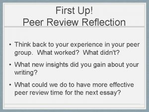 First Up Peer Review Reflection Think back to