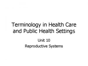 Terminology in Health Care and Public Health Settings