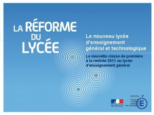 Le nouveau lyce denseignement gnral et technologique La