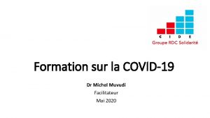 Formation sur la COVID19 Dr Michel Muvudi Facilitateur