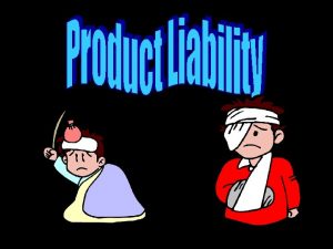 Product Liability In developing your new product concept