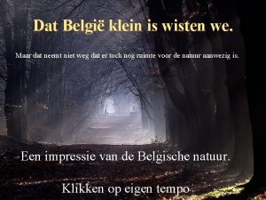 Dat Belgi klein is wisten we Maar dat