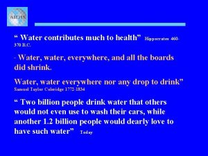 Water contributes much to health Hippocrates 460 370