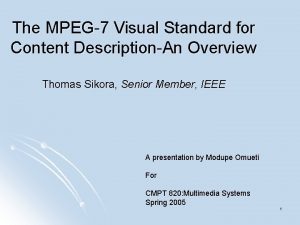 The MPEG7 Visual Standard for Content DescriptionAn Overview