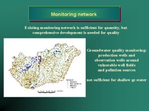 Monitoring network Existing monitoring network is sufficient for