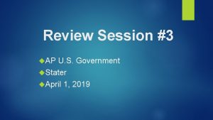 Review Session 3 AP U S Government Stater