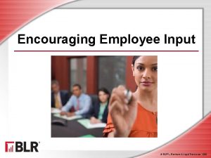 Encouraging Employee Input BLRBusiness Legal Resources 1408 Session