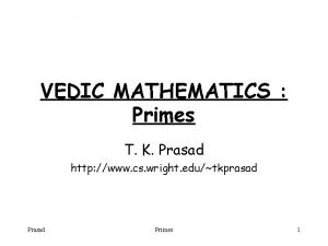 VEDIC MATHEMATICS Primes T K Prasad http www