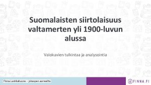 Suomalaisten siirtolaisuus valtamerten yli 1900 luvun alussa Valokuvien