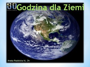 Godzina dla Ziemi Aneta Rozbicka kl 2 h