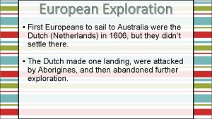 European Exploration First Europeans to sail to Australia