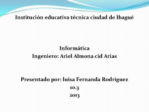 Institucin educativa tcnica ciudad de Ibagu Informtica Ingeniero