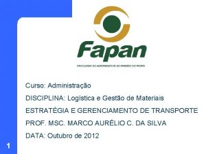 Curso Administrao DISCIPLINA Logstica e Gesto de Materiais