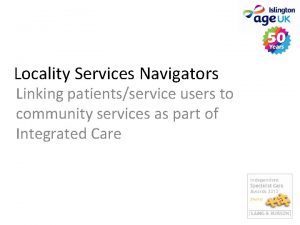 Locality Services Navigators Linking patientsservice users to community