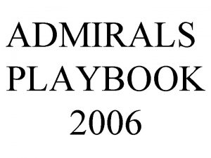 ADMIRALS PLAYBOOK 2006 This is the Offensive Playbook