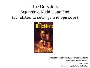 The Outsiders Beginning Middle and End as related