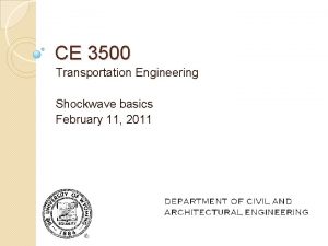CE 3500 Transportation Engineering Shockwave basics February 11