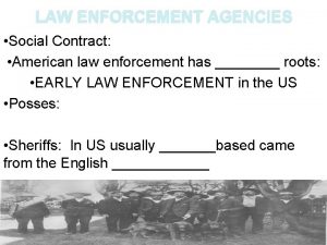 LAW ENFORCEMENT AGENCIES Social Contract American law enforcement