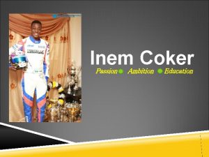 Inem Coker Passion Ambition Education Inemesit Michael COKER