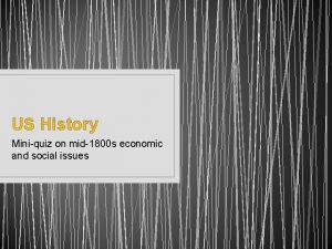 US History Miniquiz on mid1800 s economic and