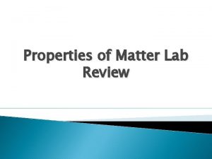 Properties of Matter Lab Review Classification of Matter