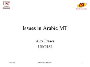 Issues in Arabic MT Alex Fraser USCISI 12122021