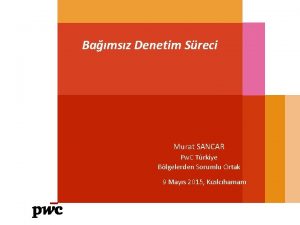 Bamsz Denetim Sreci Murat SANCAR Pw C Trkiye