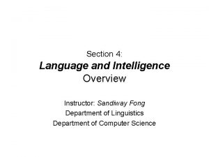 Section 4 Language and Intelligence Overview Instructor Sandiway