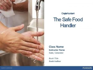 Chapter Number 4 The Safe Food Handler Class