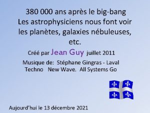 380 000 ans aprs le bigbang Les astrophysiciens