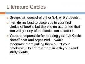 Literature Circles Groups will consist of either 3