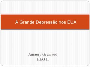 A Grande Depresso nos EUA Amaury Gremaud HEG