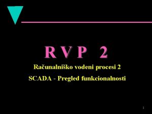 RVP 2 Raunalniko vodeni procesi 2 SCADA Pregled