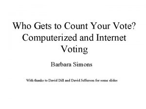 Who Gets to Count Your Vote Computerized and