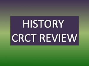HISTORY CRCT REVIEW Question 1 What happened at