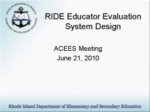 RIDE Educator Evaluation System Design ACEES Meeting June