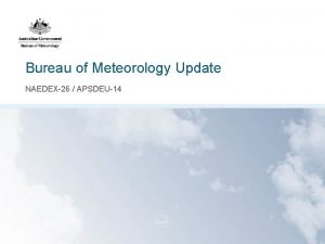 Bureau of Meteorology Update NAEDEX26 APSDEU14 Overview Himawari8