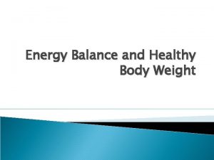 Energy Balance and Healthy Body Weight Trends with