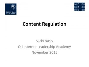 Content Regulation Vicki Nash OII Internet Leadership Academy