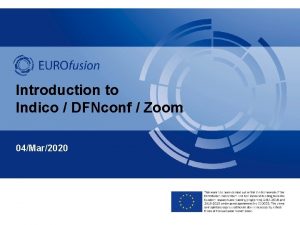 Introduction to Indico DFNconf Zoom 04Mar2020 Agenda Introduction