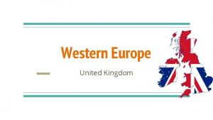 Western Europe United Kingdom United Kingdom British Isles