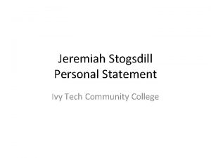 Jeremiah Stogsdill Personal Statement Ivy Tech Community College
