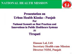 NATIONAL HEALTH MISSION Presentation on Urban Health Kiosks