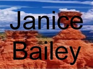 Janice Bailey Janice Bailey Nicowski a native of